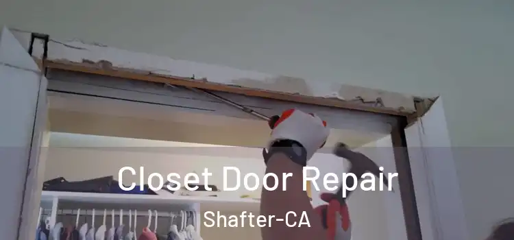 Closet Door Repair Shafter-CA