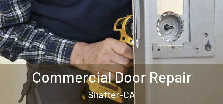 Commercial Door Repair Shafter-CA