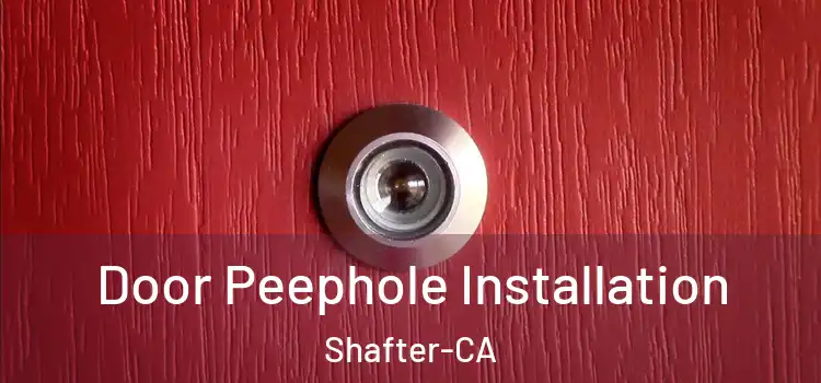  Door Peephole Installation Shafter-CA