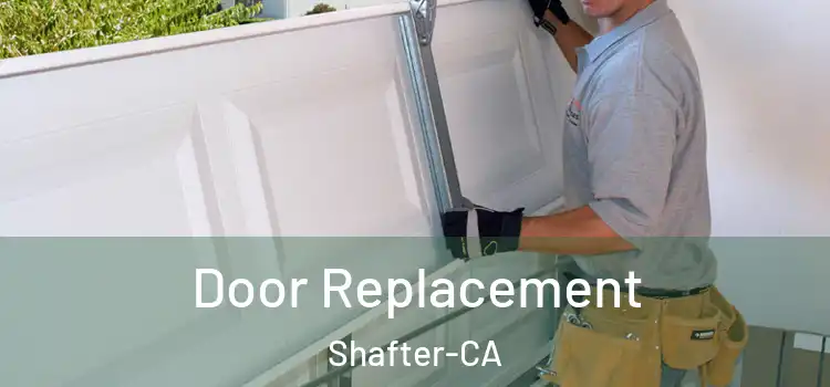 Door Replacement Shafter-CA