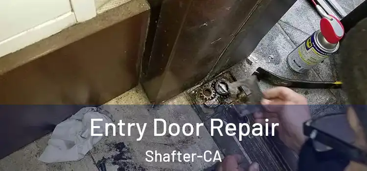 Entry Door Repair Shafter-CA
