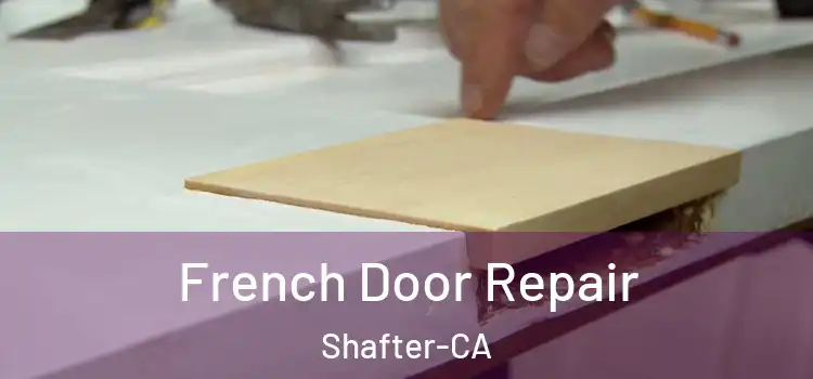  French Door Repair Shafter-CA