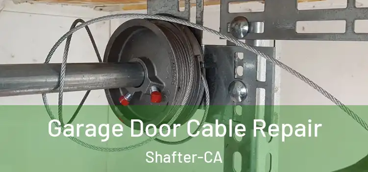  Garage Door Cable Repair Shafter-CA