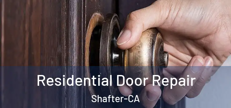  Residential Door Repair Shafter-CA